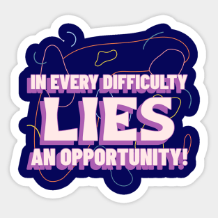 In every difficulty, lies an opportunity! Sticker